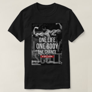 Bodybuilding Motivation - One Life, Body, Chance T-Shirt
