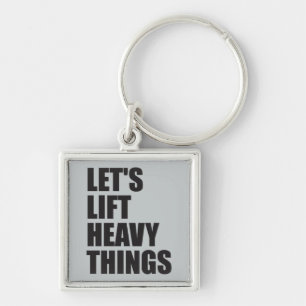 Bodybuilding, Powerlifting - Lift Heavy Things Key Ring