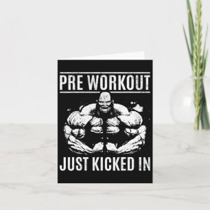Bodybuilding Pre Workout Just Kicked In - Gym Body Card