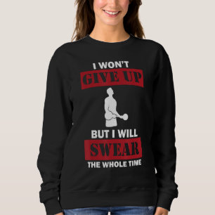 Bodybuilding Saying Biceps Exercise Strength Trai Sweatshirt