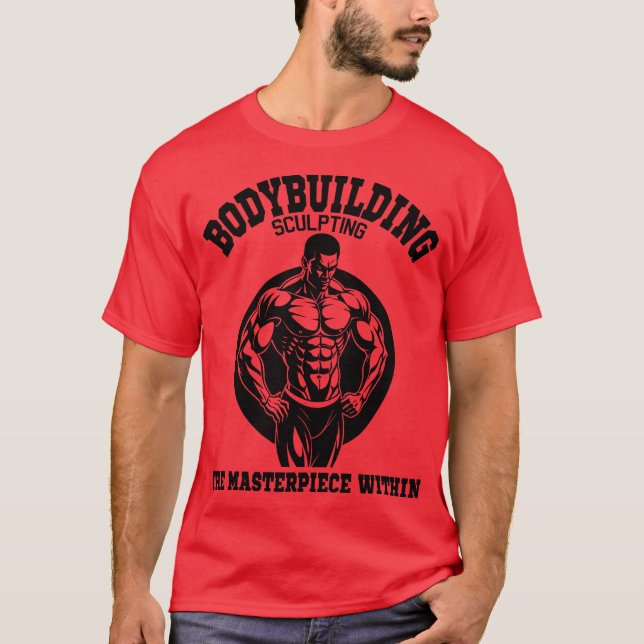 bodybuilding sculpting the masterpiece within T-Shirt (Front)