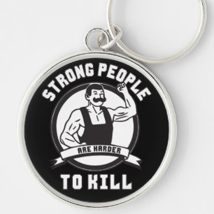 Bodybuilding - Strong People Are Harder To Kill Key Ring