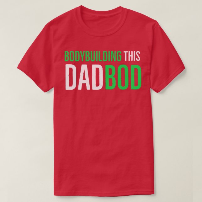 Bodybuilding This Dadbod T-Shirt (Design Front)