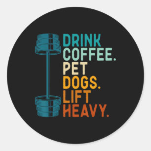 Bodybuilding Weightlifting Drink Coffee Pet Dogs L Classic Round Sticker