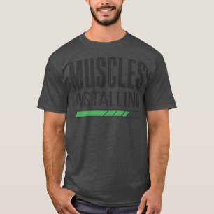 Bodybuilding Workout Fitness Gym Muscles Installin T-Shirt
