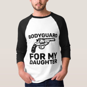BODYGUARD FOR MY DAUGHTER, DAD T-Shirts