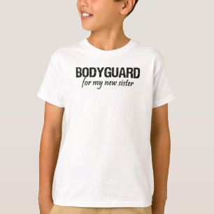 Bodyguard for my little sister T-Shirt