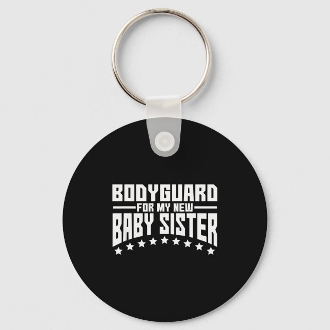 Bodyguard For My New Baby Sister Big Brother Gift  Key Ring (Front)