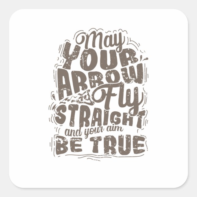 Bogenschießen May Your Arrow Fly Straight Square Sticker (Front)