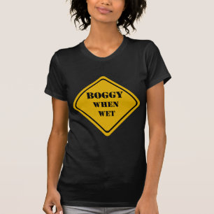 boggy when wet T-Shirt
