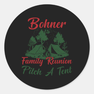 Bohner Family Reunion Pitch A Tent Matching Family Classic Round Sticker