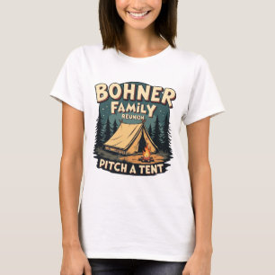 Bohner Family Reunion - Pitch a Tent Retro Camping T-Shirt
