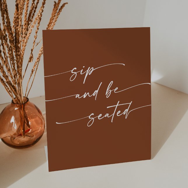 Boho Chic terracotta Sip Be Seated Wedding Pedestal Sign (Creator Uploaded)