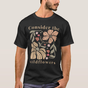 Boho Christian Consider The Wildflowers Summer Flo T-Shirt