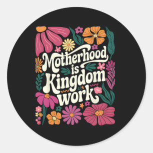 Boho Floral Motherhood Is Kingdom Work Mum Mothers Classic Round Sticker