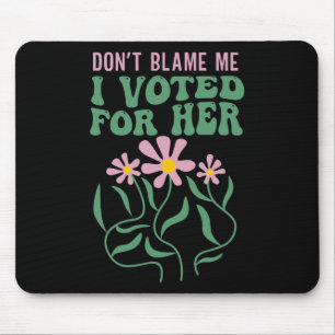 Boho Flowers Don't Blame Me I Voted For Her Anti T Mouse Mat