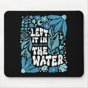 Boho Left It In The Water Baptism Christian Baptiz Mouse Mat