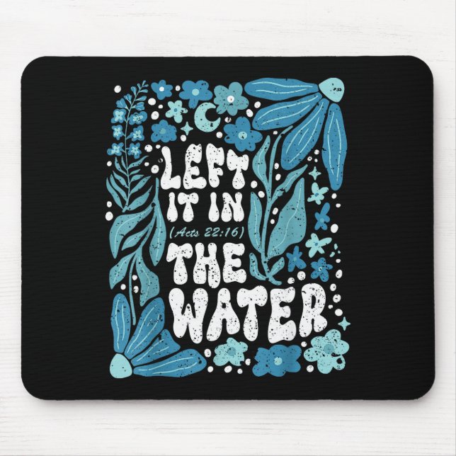 Boho Left It In The Water Baptism Christian Baptiz Mouse Mat (Front)