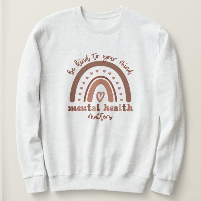 Boho Rainbow Mental Health Be Kind To Your Mind Sweatshirt (Design Front)