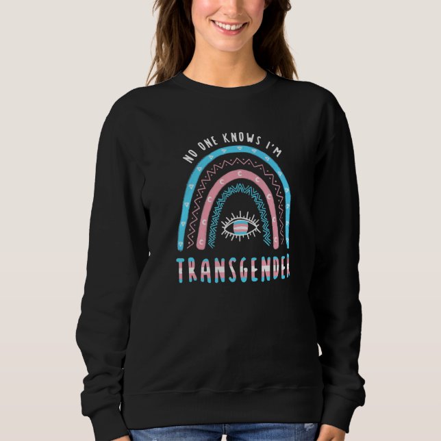 Boho Rainbow No One Knows Im Transgender   Sweatshirt (Front)