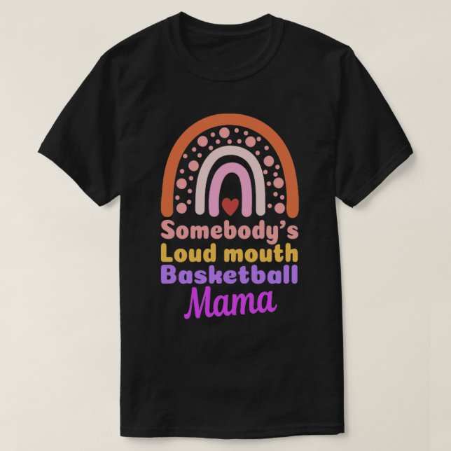 Boho Somebodys Loudmouth Basketball Mama Mothers D T-Shirt (Design Front)