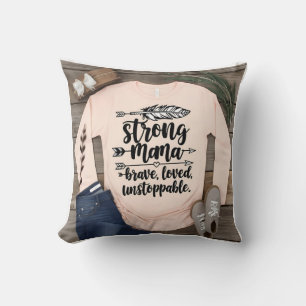 Boho Strong Mama: Brave Loved Unstoppable Cushion