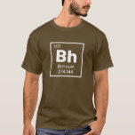 Bohrium / Periodic Table - Bh Element T-Shirt<br><div class="desc">Science-themed t-shirt features the periodic table,  with colourful,  neatly arranged elements,  showcasing atomic numbers,  symbols,  and names. The design highlights key elements in bold,  making it both visually engaging and educational for chemistry enthusiasts.</div>