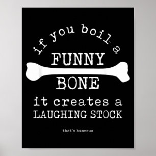 Boil a Funny Bone Joke Laughing Stock Humerus Poster