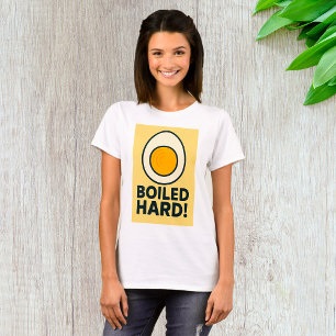 BOILED HARD! Funny Hard Boiled Egg Humour  T-Shirt