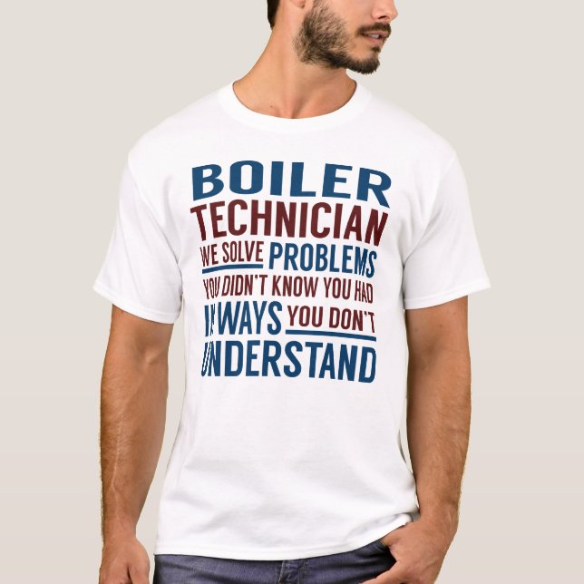 Boiler Technician Solve Problems T-Shirt (Front)