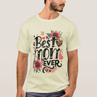 bold and beautiful "Best Mum Ever" design T-Shirt