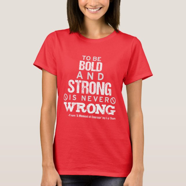 "Bold and Strong" Quote Women's Colour T-Shirt (Front)