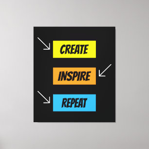 Bold and uplifting “Create, Inspire and Repeat”  Canvas Print