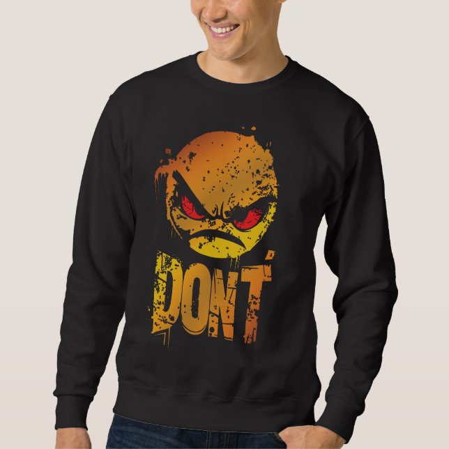 Bold Angry Emoji with 'DON'T' Text Sweatshirt (Front)