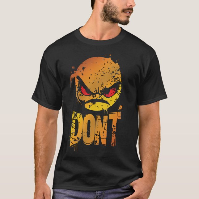 Bold Angry Emoji with 'DON'T' Text T-Shirt (Front)