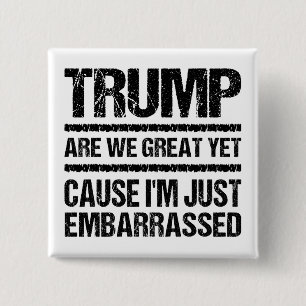 Bold Anti‑Trump Statement - Are We Great Yet? 15 Cm Square Badge
