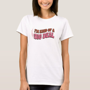 Bold & Beautiful KIND OF BIG DEAL Fashion Art T-Shirt