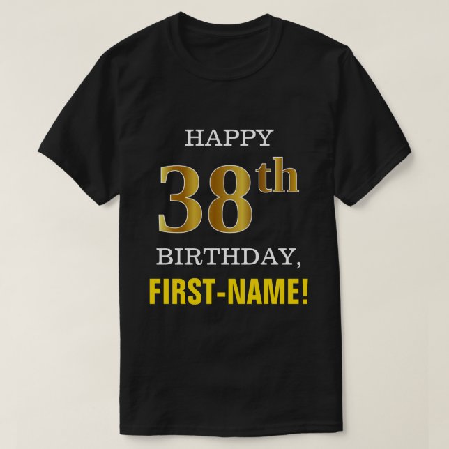 Bold, Black, Faux Gold 38th Birthday w/ Name Shirt (Design Front)