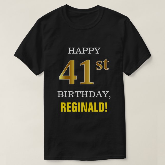 Bold, Black, Faux Gold 41st Birthday w/ Name Shirt (Design Front)