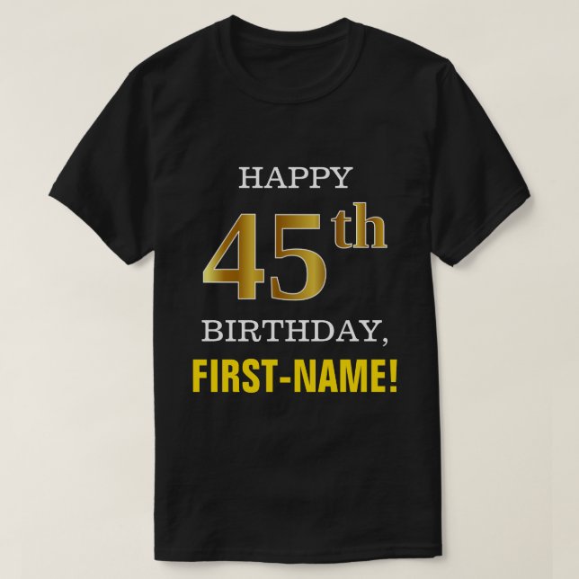 Bold, Black, Faux Gold 45th Birthday w/ Name Shirt (Design Front)