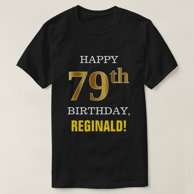 Bold, Black, Faux Gold 79th Birthday w/ Name Shirt (Design Front)