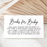 Bold Black Script Baby Shower Book Request Enclosure Card<br><div class="desc">Cute,  minimalist baby shower book request cards featuring "Books for Baby" displayed in a modern black script. Personalise the simple book request cards with your custom text below. The design coordinates with our Oh Baby Script baby shower collection.</div>