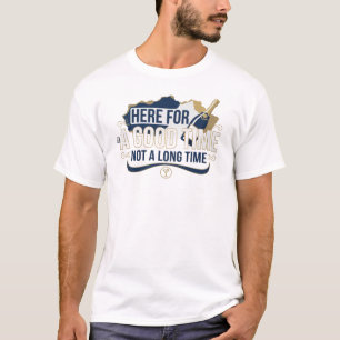 Bold Blue HERE FOR GOOD TIME NOT LONG 2D Art T-Shirt