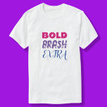 Bold Brash Extra T-Shirt<br><div class="desc">Make a bold statement with our "Bold Brash Extra" T-Shirt. This vibrant and eye-catching shirt features the words "Bold Brash Extra" in large, attention-grabbing blue, purple, and pink letters. With its colourful and expressive design, this shirt is perfect for those who embrace their unique and confident style. Made from soft...</div>