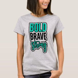 Bold Brave Strong Vibrant Turquoise Motivational S T-Shirt