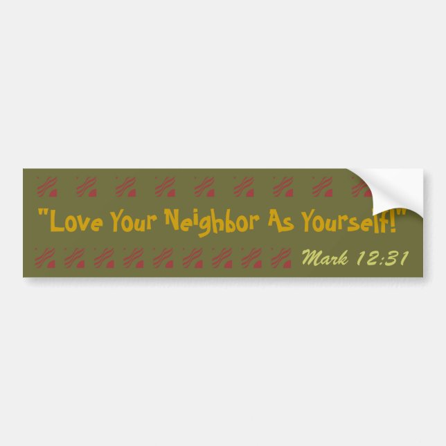 Bold bumper sticker Love your neighbour verse! (Front)