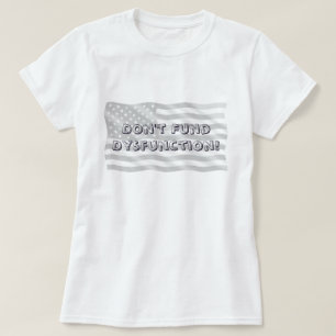 Bold Civic Stand Against Dysfunction Message T-Shirt