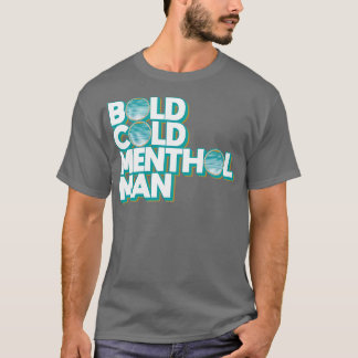 Bold Cold Menthol Man T-Shirt