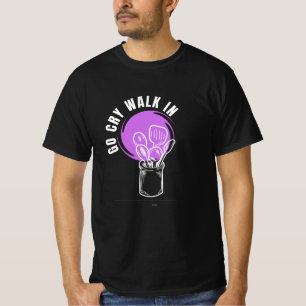 Bold GO CRY WALK IN T-Shirt – Face It Head-On