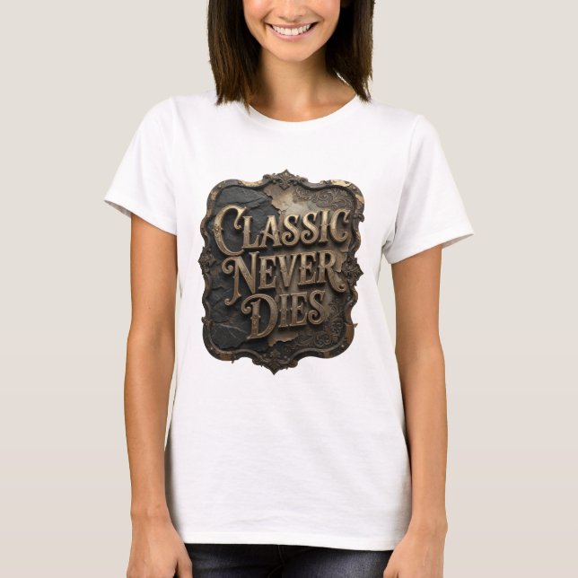 Bold Gold CLASSIC NEVER DIES Custom Tee (Front)